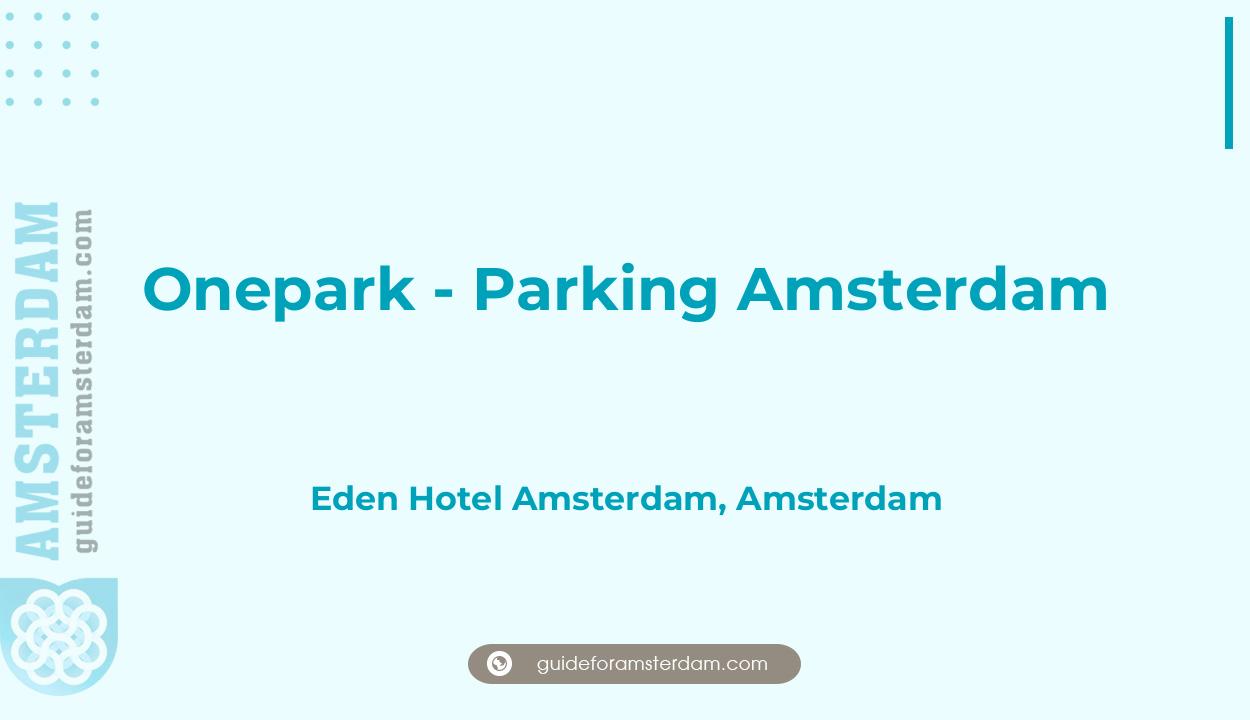 Reviews over Onepark - Parking Amsterdam, Eden Hotel Amsterdam