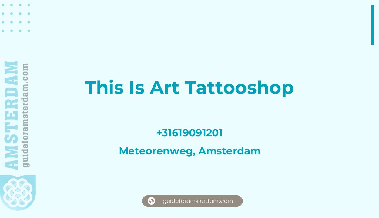 Reviews over This Is Art Tattooshop, Meteorenweg, Amsterdam